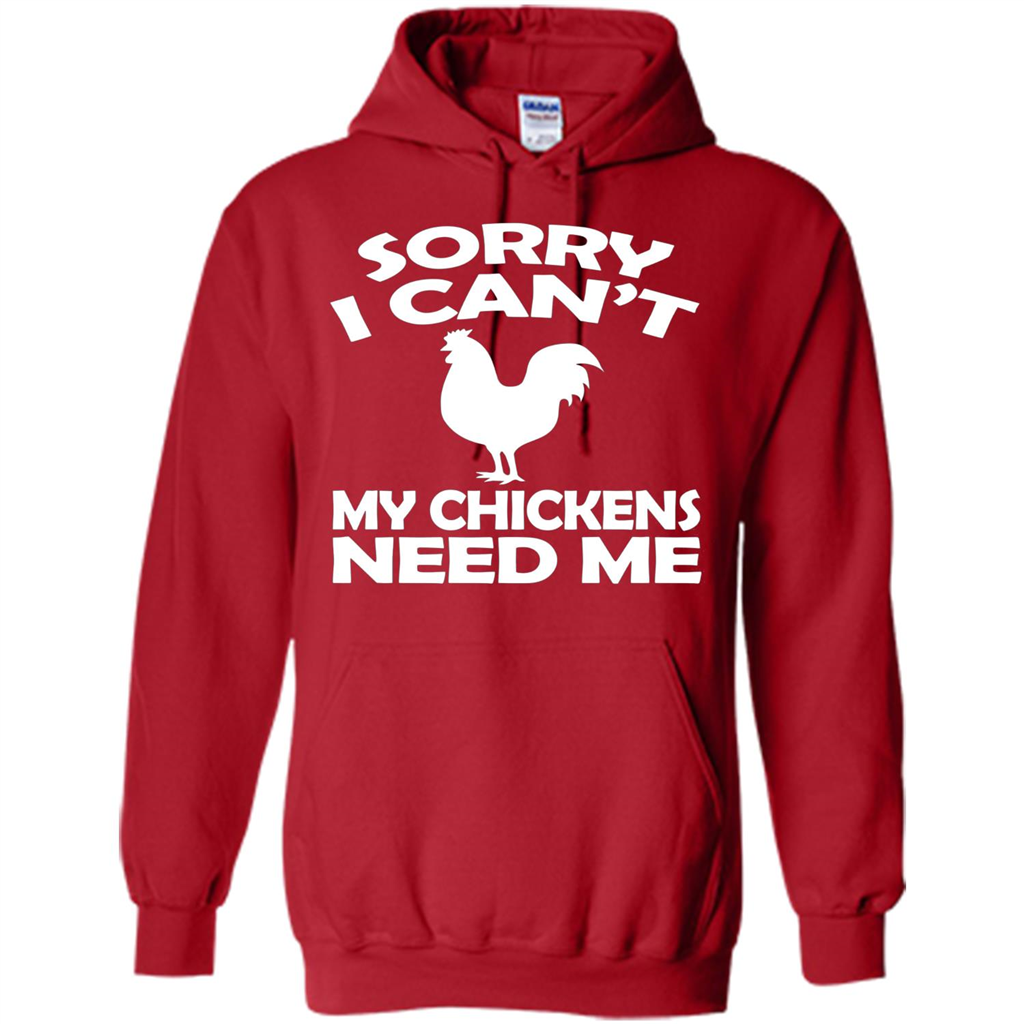 Chicken T-shirt Sorry I Cant My Chickens Need Me