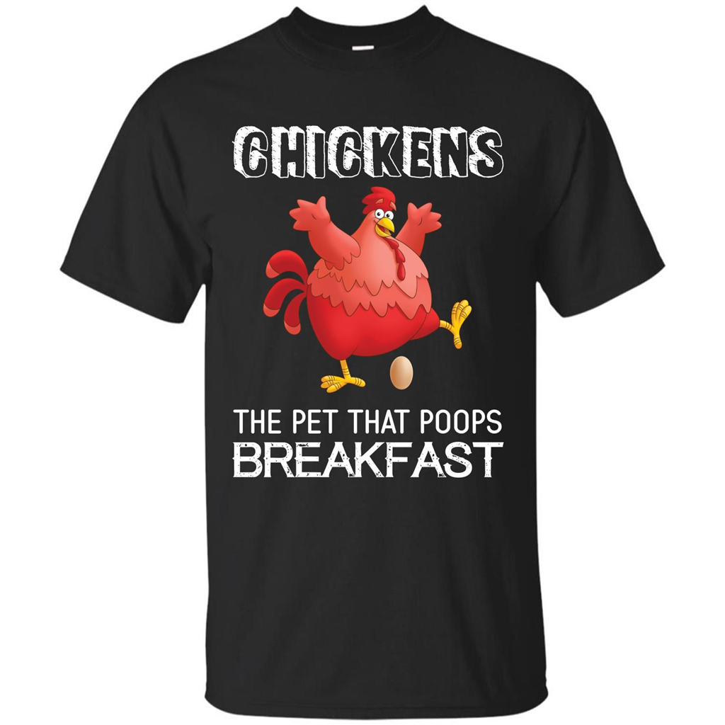 Chickens The Pet That Poops Breakfast T-shirt Black