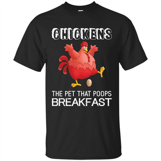 Chickens The Pet That Poops Breakfast T-shirt Black