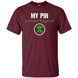 Funny Math T-shirt My Pin Is The Last 4 Digits Of Pi