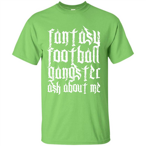 Fantasy Football T-shirt Fantasy Football Gangster Ask About Me