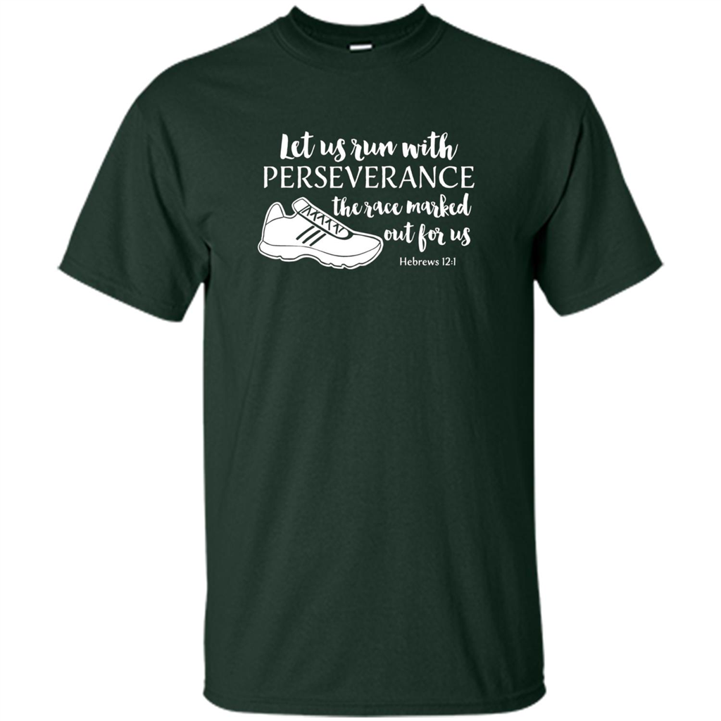 Let Us Run With Perseverance The Race Marked Out For Us T-shirt Forest Green