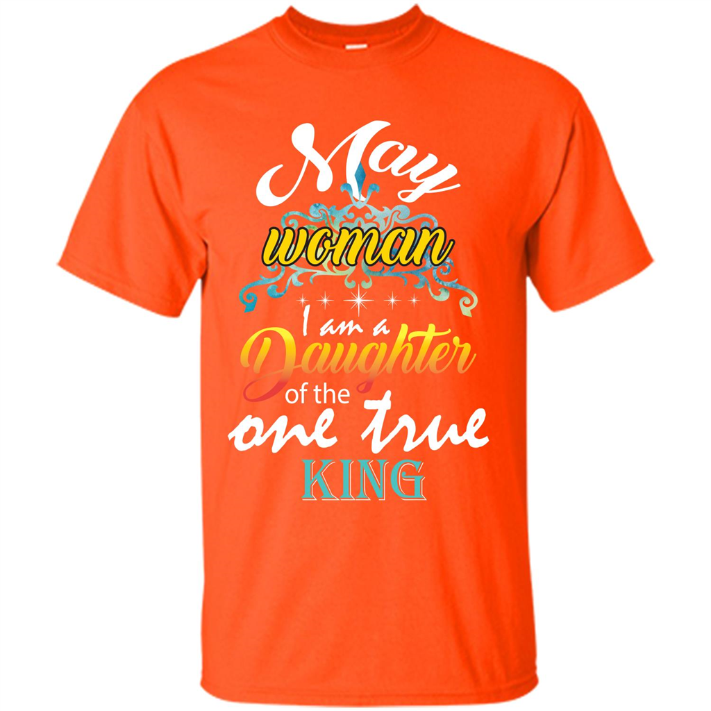 May Woman I Am A Daughter Of The One True King T-shirt Orange