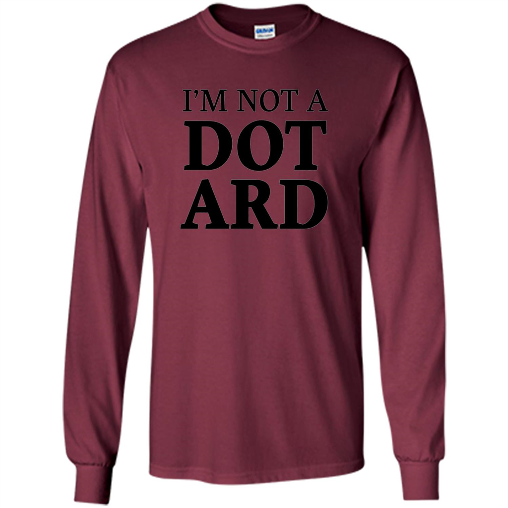 I'm Not A Dotard T-Shirt Funny Presidential T-shirt Maroon