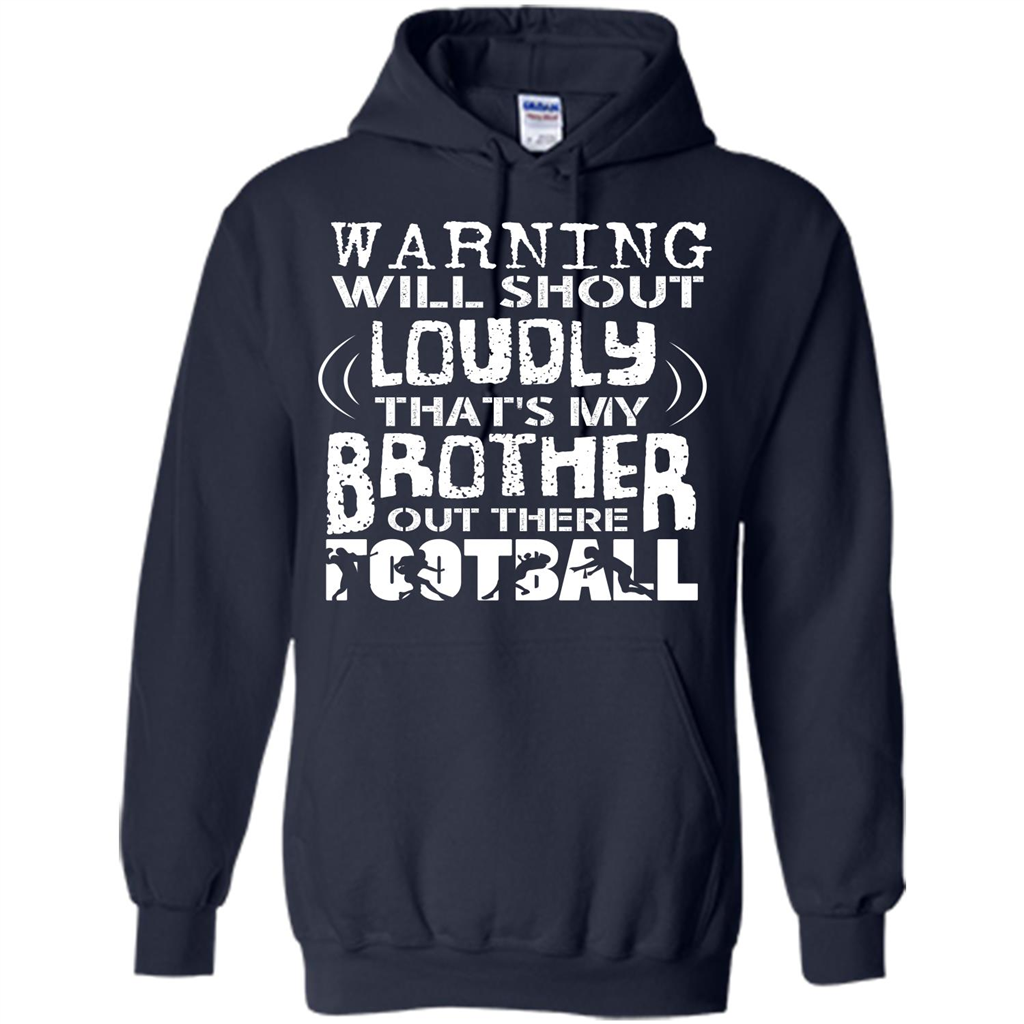 Warning Will Shout Loudly That's My Brother Out There Football Navy