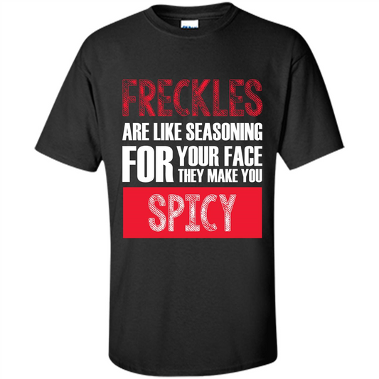 Freckles Are Like Seasoning For Your Face They Make You Spicy T-shirt Black