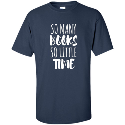 Book Reader T-shirt So Many Books So Little Time T-Shirt Navy