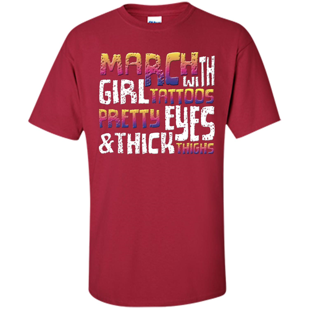 March Girl T-shirt With Tattoos Pretty Eyes and Thick Thighs Cardinal