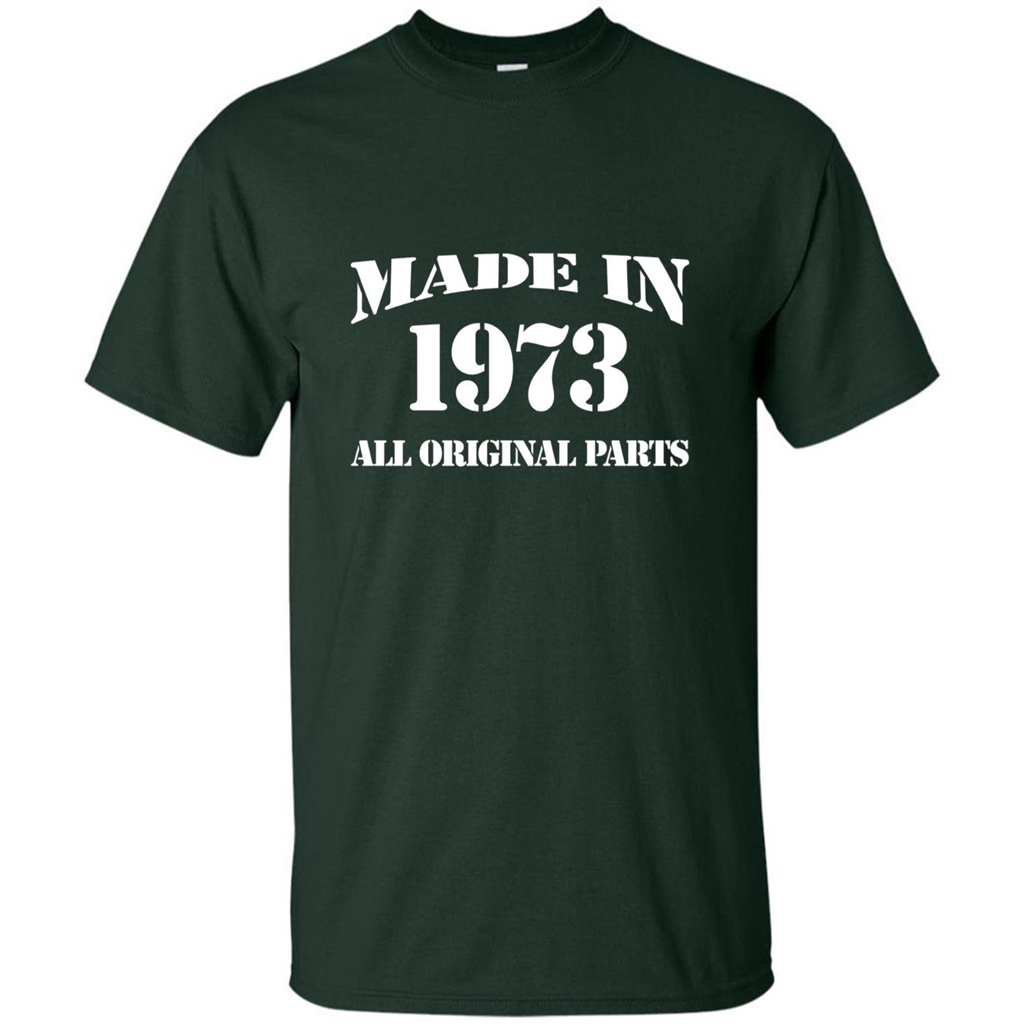 Birthday Gift T-shirt Made In 1973 All Original Parts T-shirt Forest Green