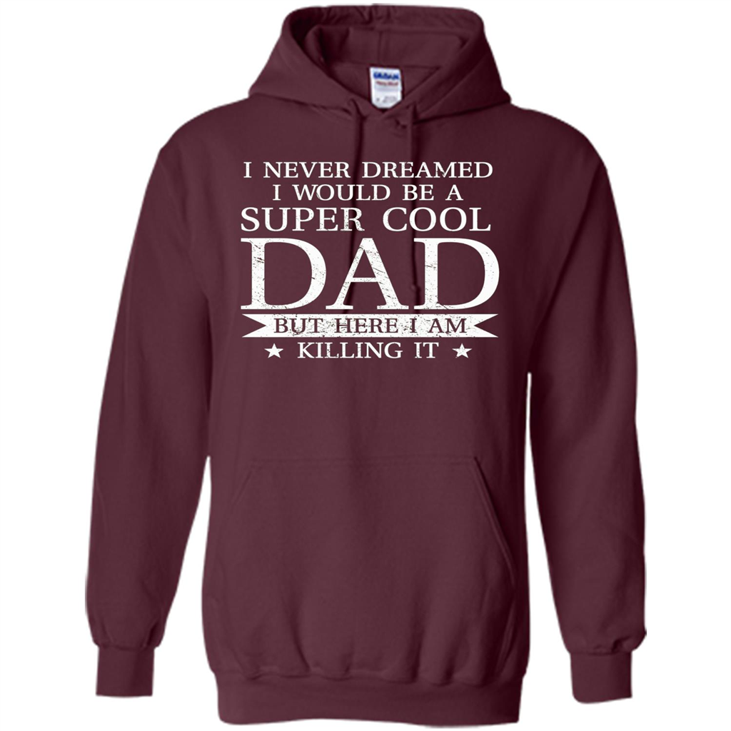 Fathers Day T-shirt Cool Dad I Am Killing It Maroon