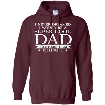 Fathers Day T-shirt Cool Dad I Am Killing It Maroon