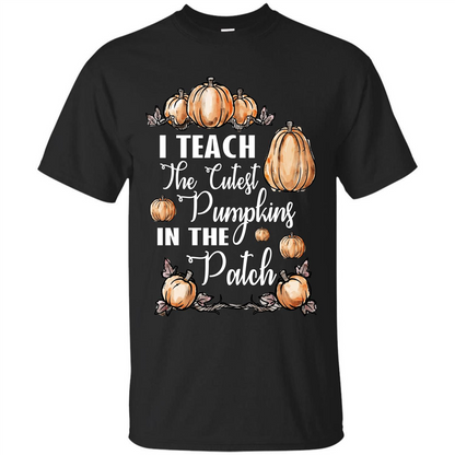 Halloween T-shirt I Teach The Cutest Pumpkins In The Patch Black