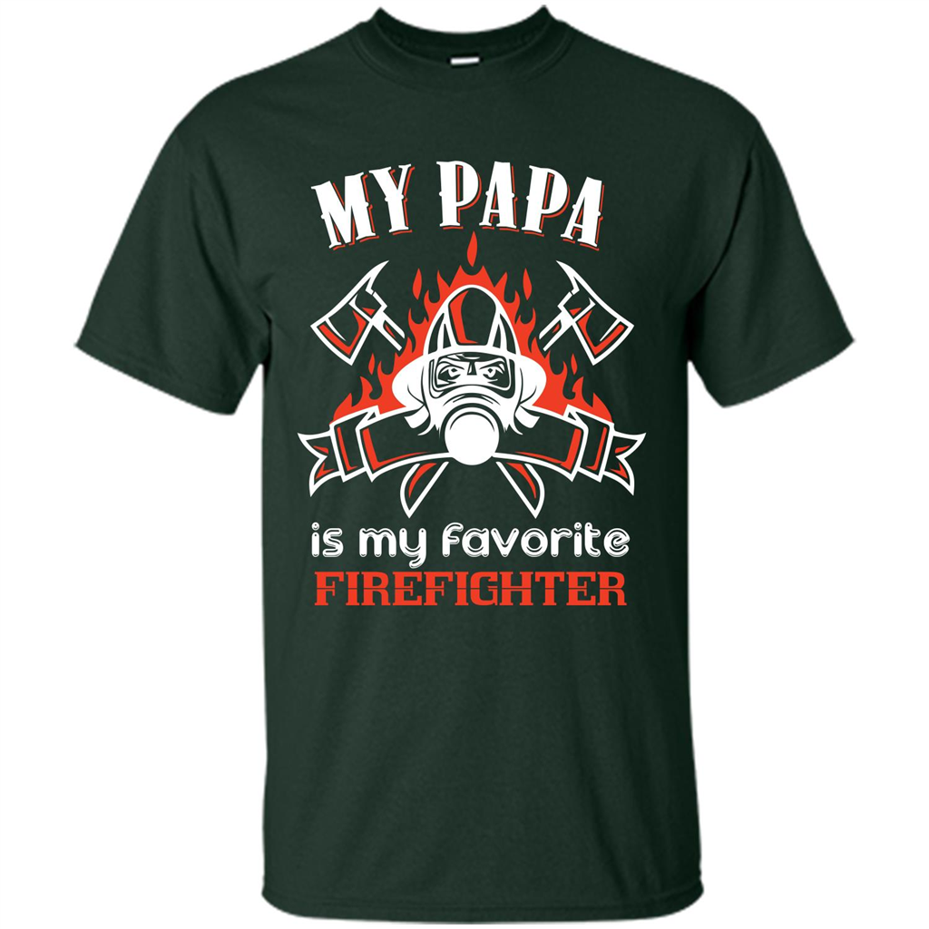 Firefighter Papa T-shirt My Papa Is My Favorite Firefighter Forest Green