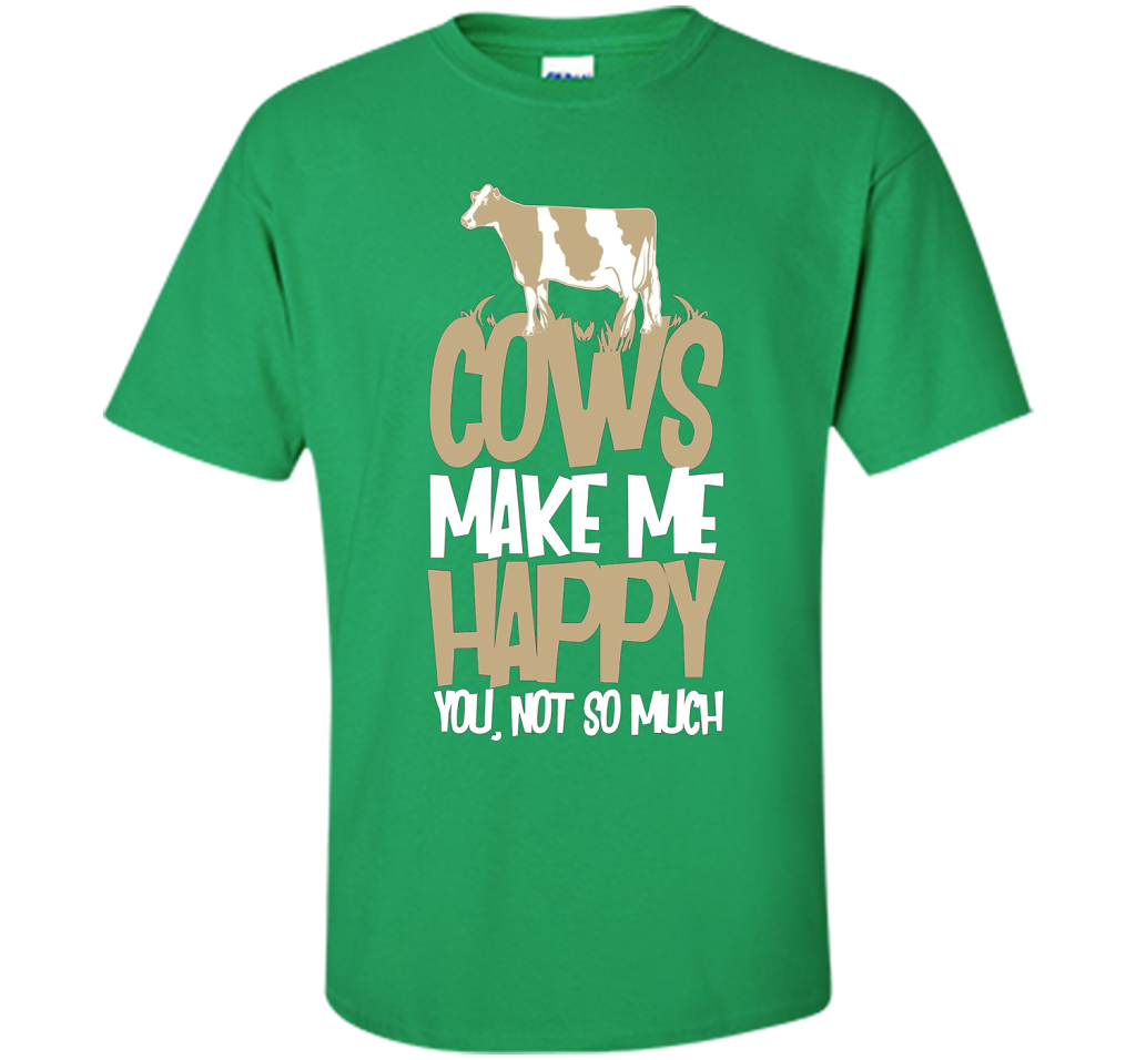 Cows Make Me Happy You Not So Much T-Shirt t-shirt Irish Green