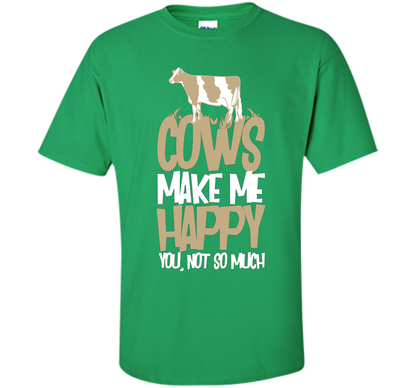 Cows Make Me Happy You Not So Much T-Shirt t-shirt Irish Green