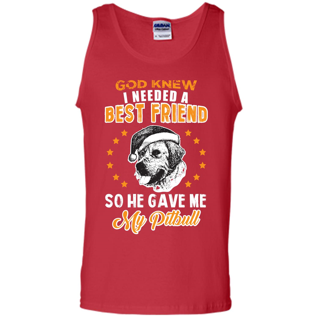 Pitbull T-shirt God Knew I Needed A Best Friend