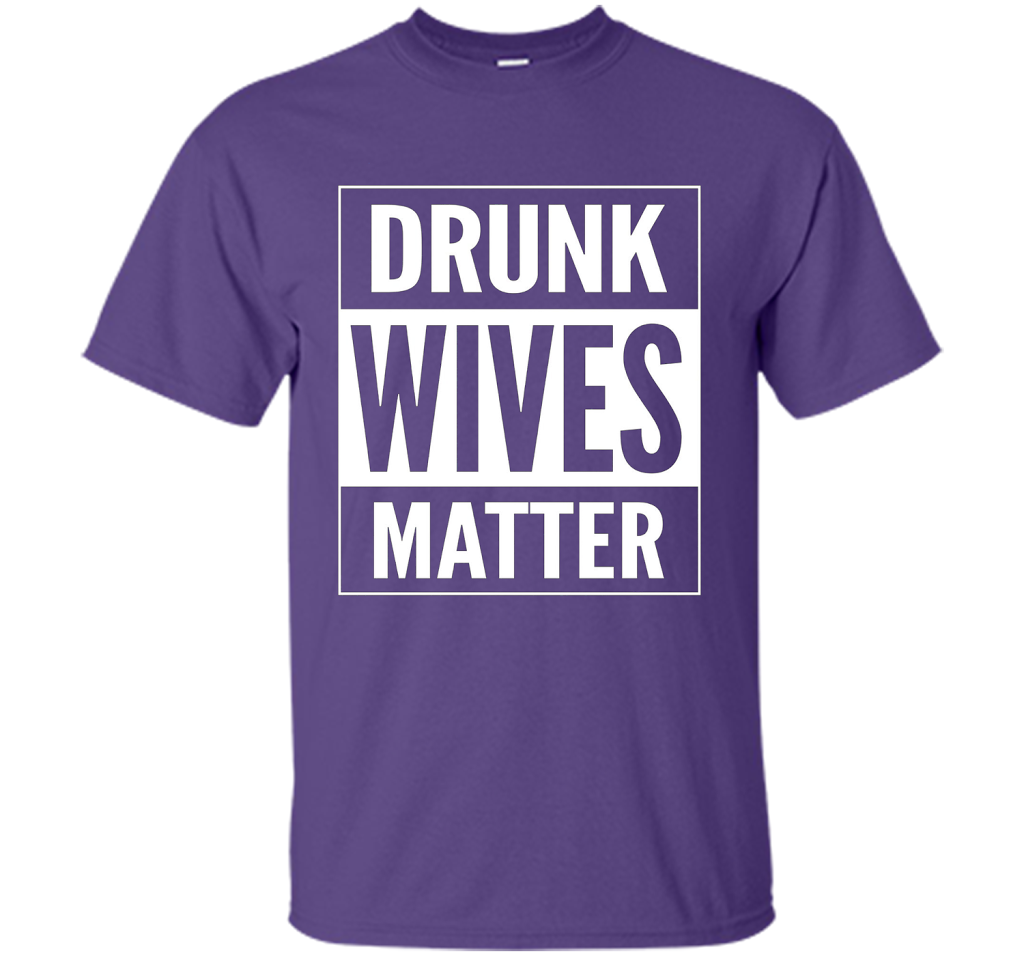 Straight Outta Drunk Wives Matter Tshirt t-shirt Purple