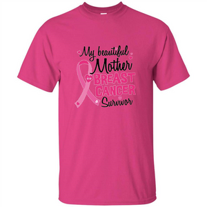 My Beautiful Mother Is A Breast Cancer Survivor T-Shirt