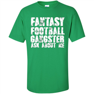 Funny Fantasy Football Gangster Ask About Me T-shirt