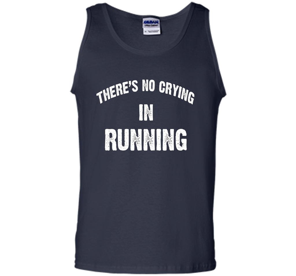There is no crying in RUNNING Tshirt Best gift for you shirt Navy