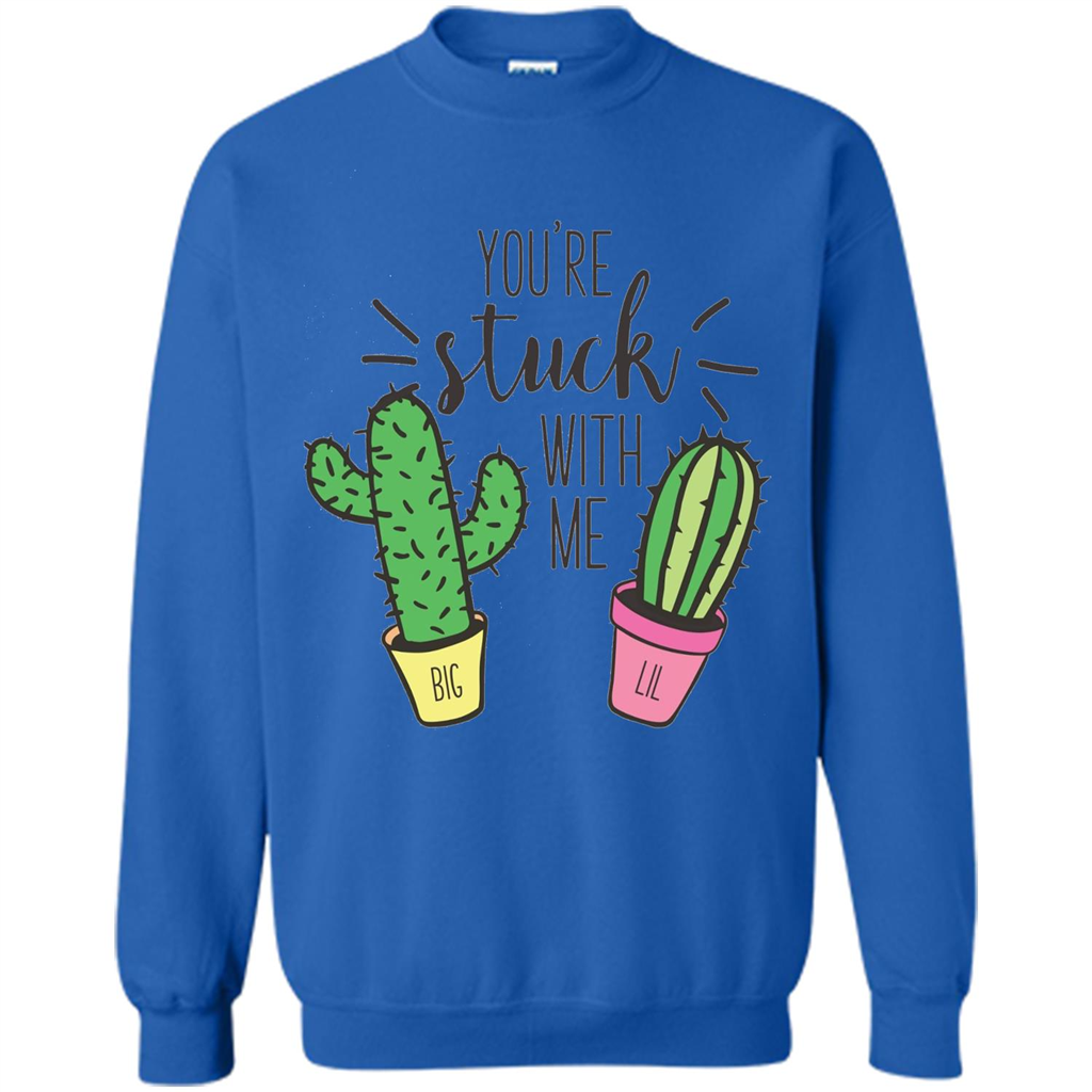 Cactus Lover T-shirt You're Stuck With Me Cactus Big Little Royal