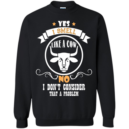 Cow Lover T-shirt I Smell Like A Cow No I Donäó»t Consider That A Problem Black