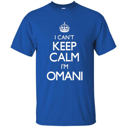 I Can't Keep Calm I'm Omani T-shirt