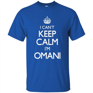 I Can't Keep Calm I'm Omani T-shirt