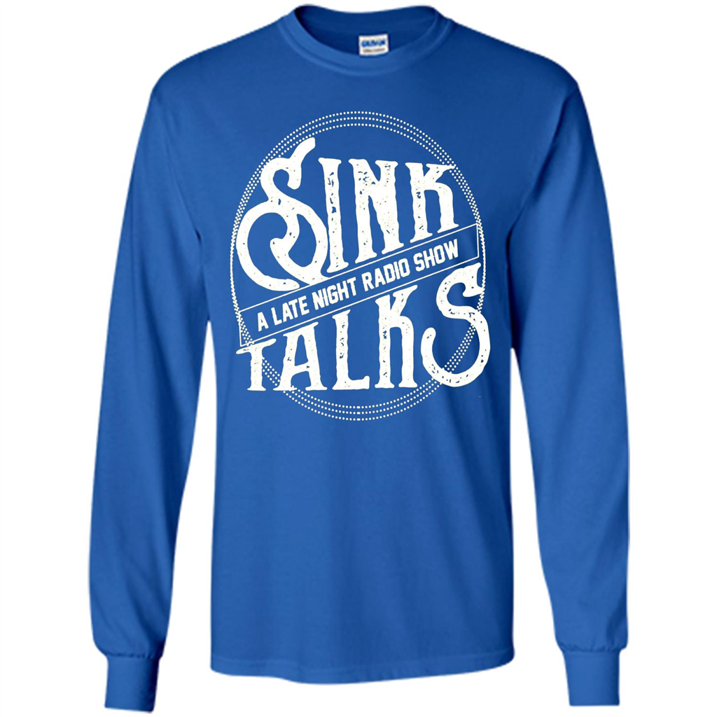 Sink Talks T-Shirt A Late Night Radio Show Royal