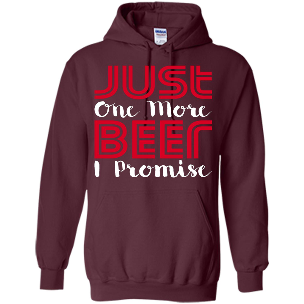 Beer T-Shirt Just One More Beer I Promise Maroon