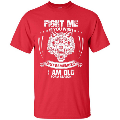 Fight Me If You Wish But Remember I Am Old For A Reason T-shirt Red