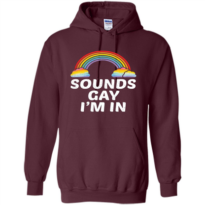 LGBT Pride T-shirt Sounds Gay I'm In Maroon