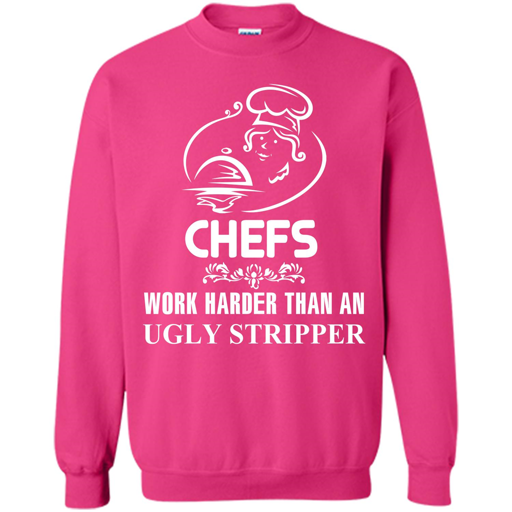 Chef T-shirt Chefs Work Harder Than An Ugly Stripper Heliconia