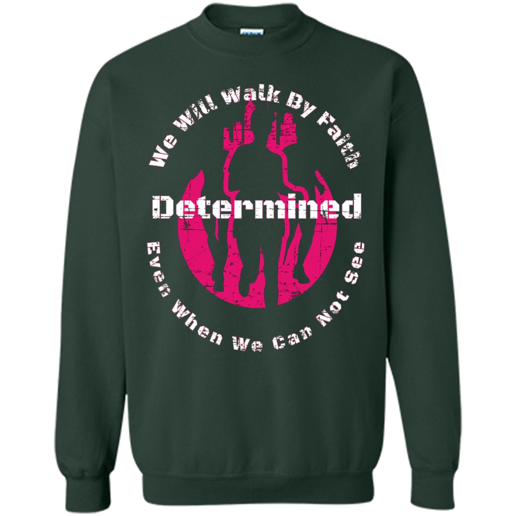 Faith Inspired T-shirt We Will Walk By Faith Determined Forest Green