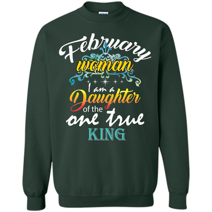 February Woman I Am A Daughter Of The One True King T-shirt Forest Green