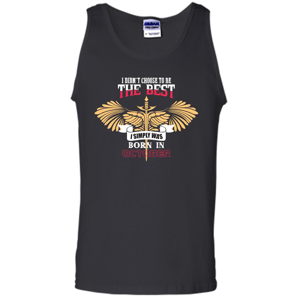 October. I Didnäó»t Choose To Be The Best I Simply Was Born In October T-shirt Black