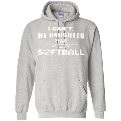 Softball Daughter T-shirt I Can‰۪t. My Daughter Has Softball