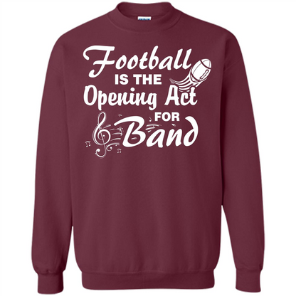 Football Is The Opening Act For Band T-shirt Maroon