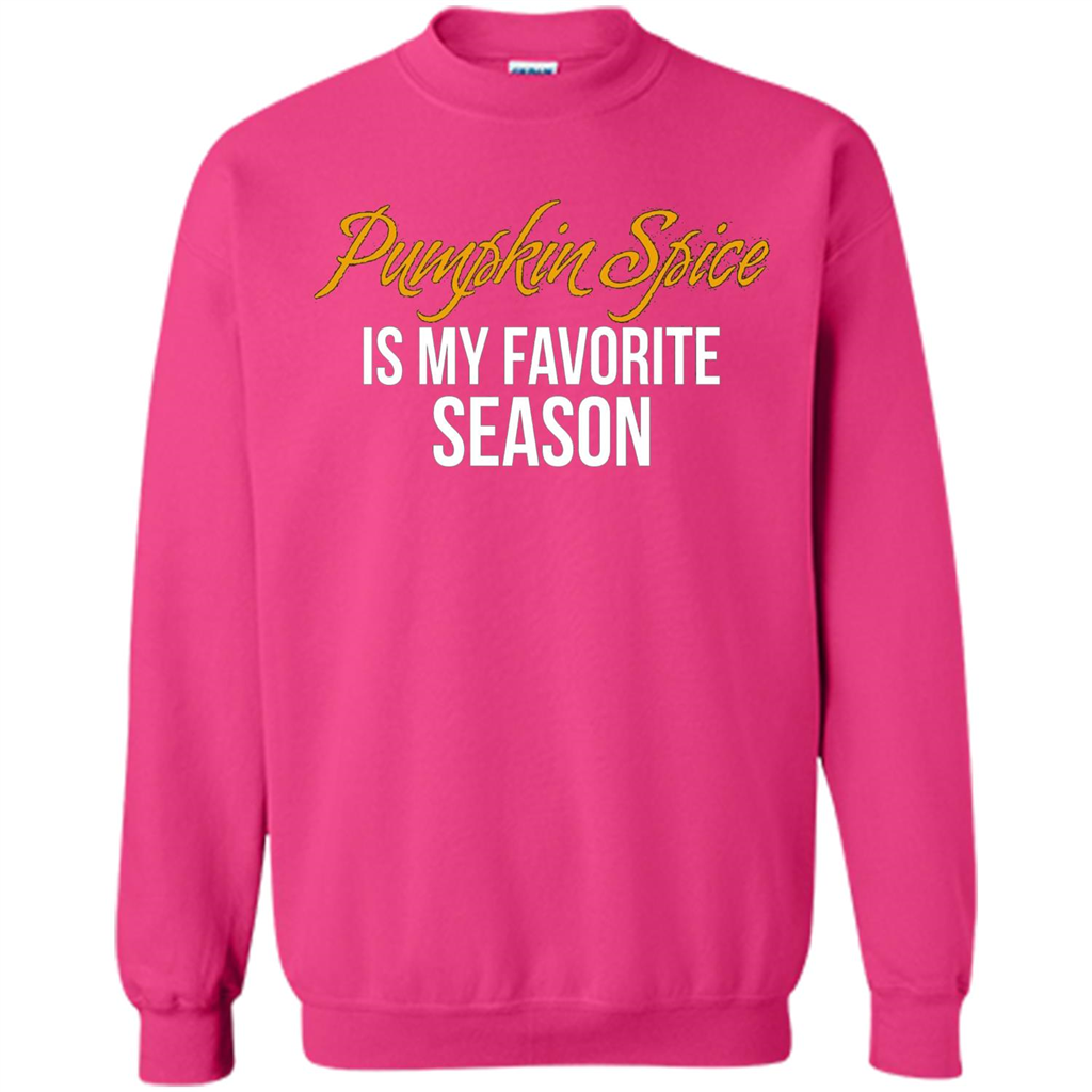 Pumpkin Spice T-Shirt, Pumpkin Spice Is My Favorite Season Heliconia