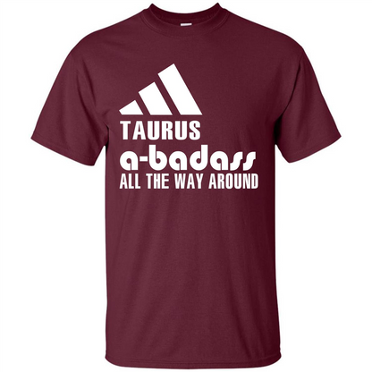 Taurus A-Badass All The Way Around T-shirt Maroon