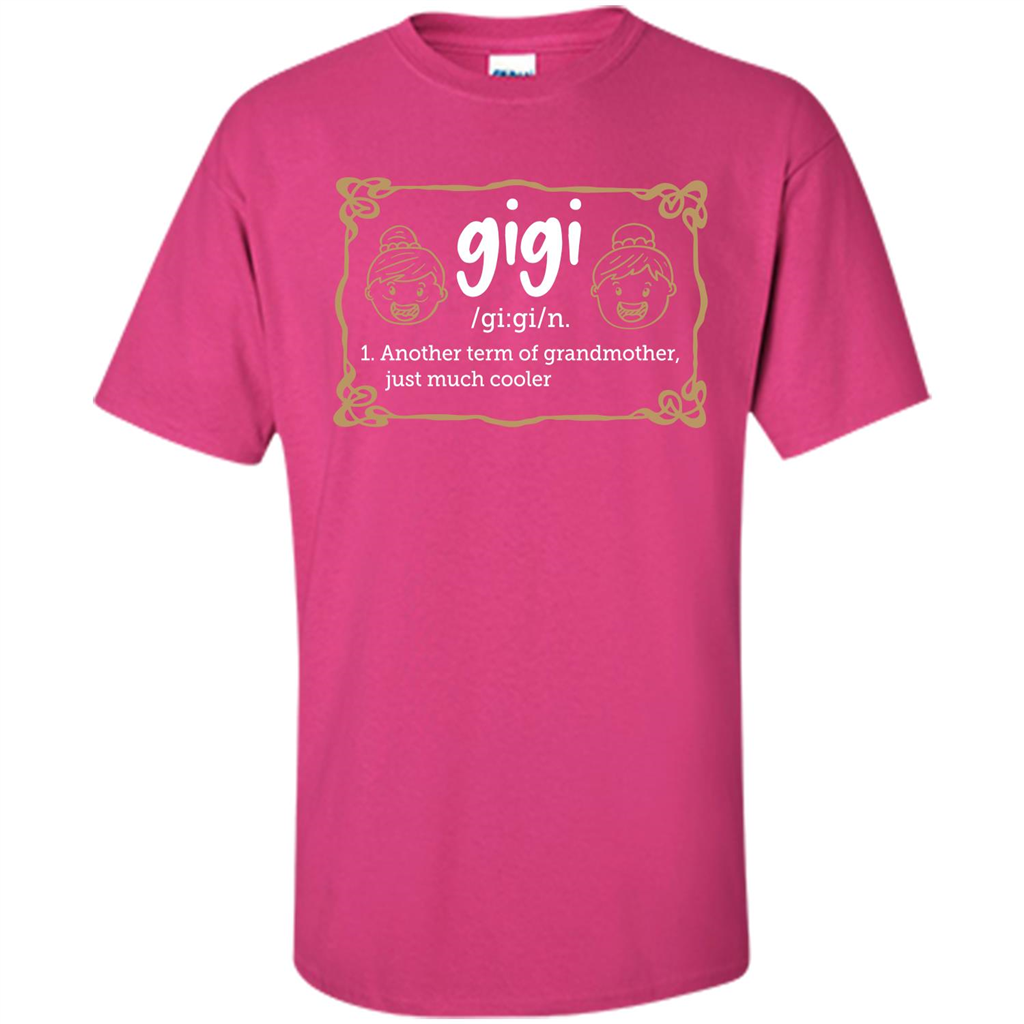 Nana T-shirt Gigi Another Term Of Grandmother Just Much Cooler Heliconia