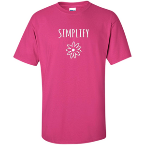 Simplify T-shirt Simplify Your Life