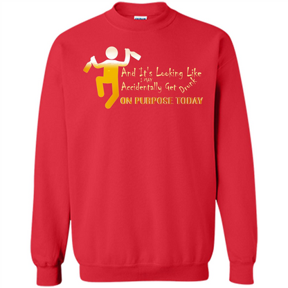 Beer T-shirt And It's Looking Like I May Accidentally Get Drunk On Purpose Today Red