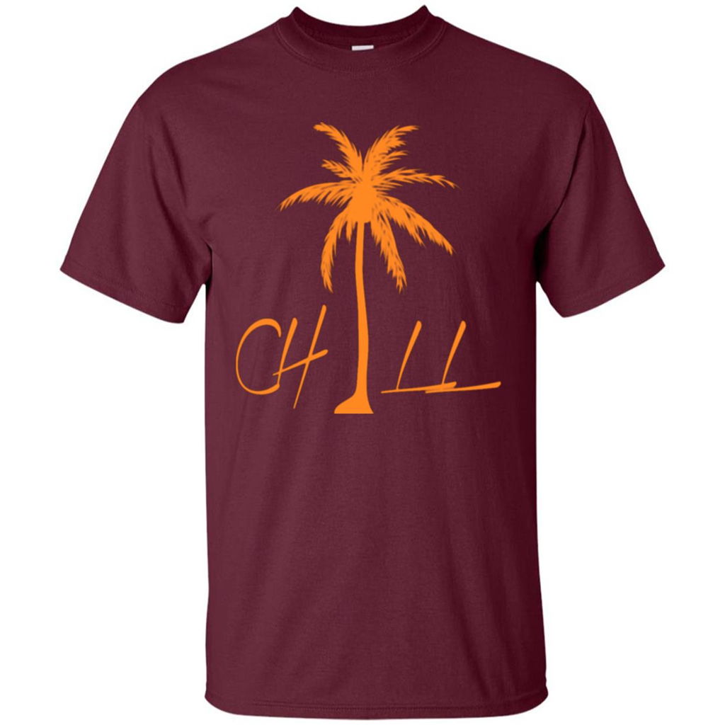 Chill T-shirt Summer Gift T-shirt Maroon