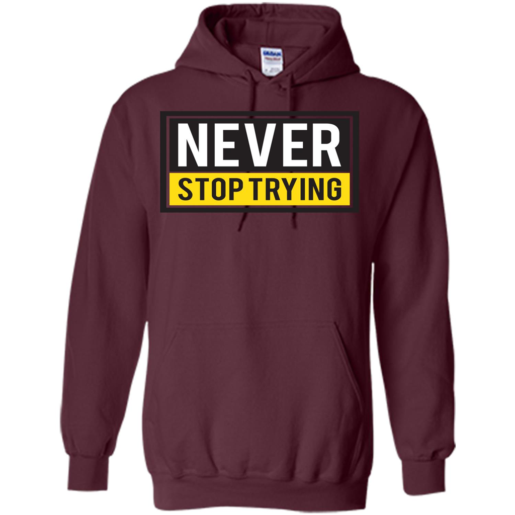 Motivational Quotes T-Shirt Never Stop Trying Maroon