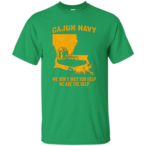 Cajun Navy We Don't Wait For Help We Are The Help T-shirt