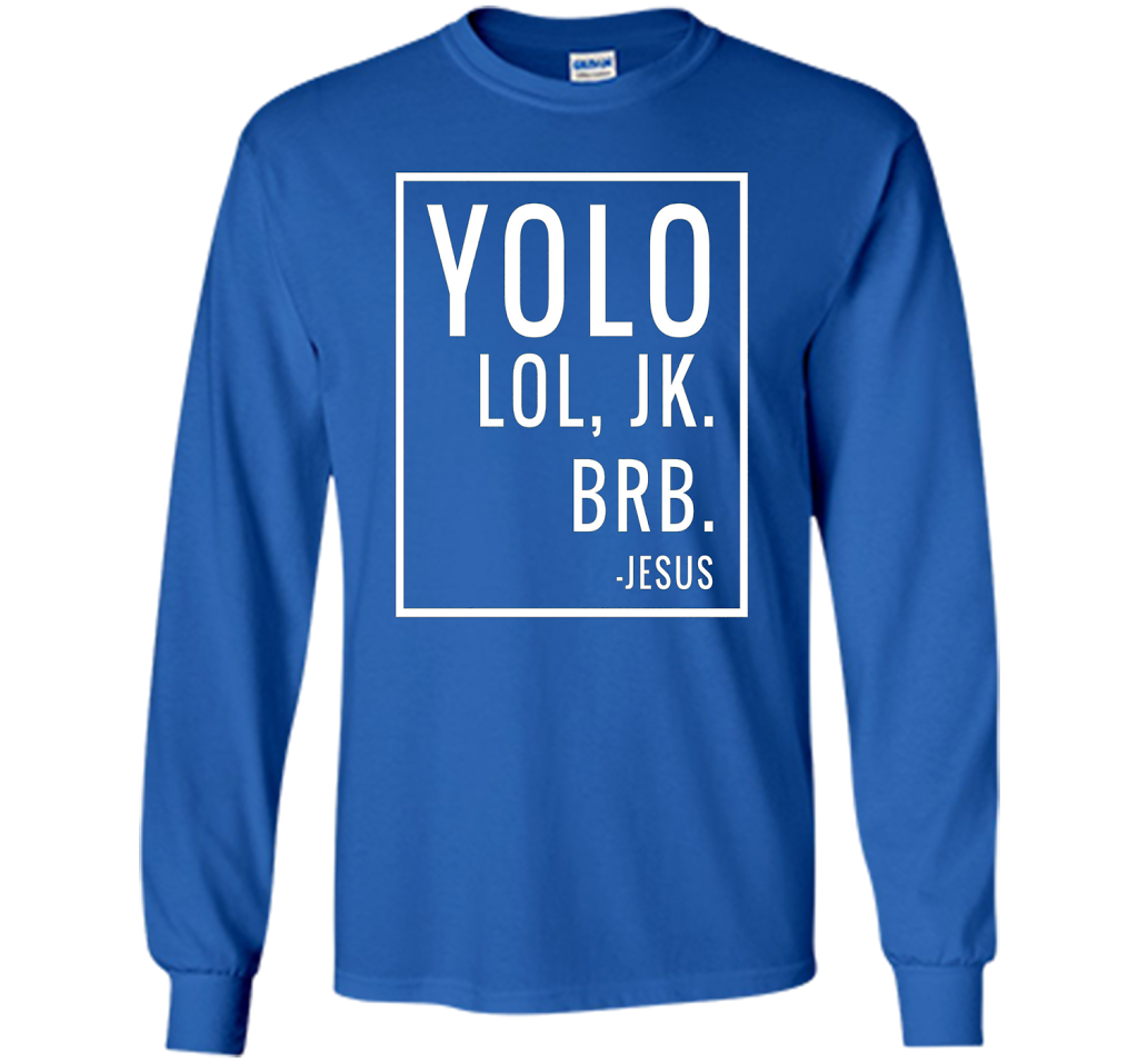 Christian T-shirt Yolo Lol Jk Brb Jesus T-shirt Royal