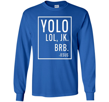 Christian T-shirt Yolo Lol Jk Brb Jesus T-shirt Royal