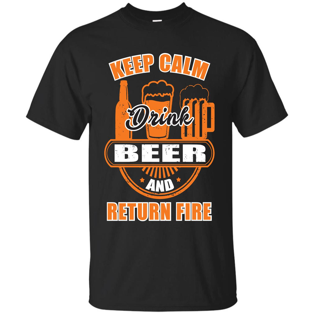 Beer T-shirt Keep Calm Drink Beer And Return Fire Black