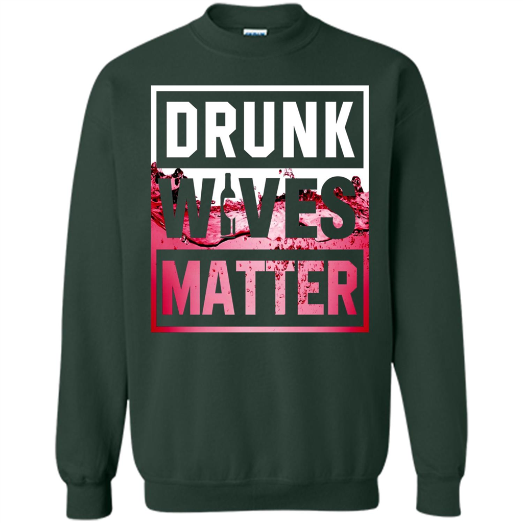 Drunk Wives Matter T-shirt Wine T-shirt Forest Green